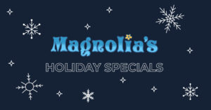Magnolia's Holiday Specials